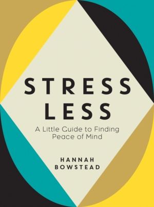 Stress Less - A Little Guide to Finding Peace of Mind