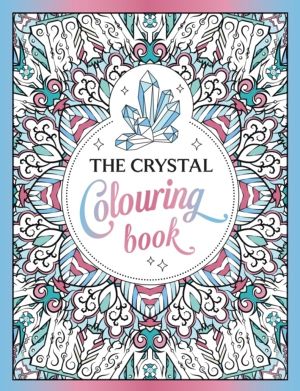 Crystal Colouring Book - A Healing Journey of Colour and Creativity