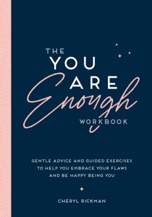 You Are Enough Workbook - Gentle Advice and Guided Exercises to Help You Em