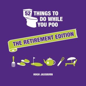 52 Things to Do While You Poo: The Retirement Edition - Hilarious Puzzles,