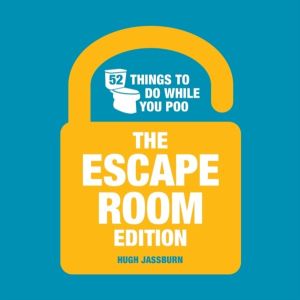 52 Things to Do While You Poo: The Escape Room Edition - The Escape Room Ed