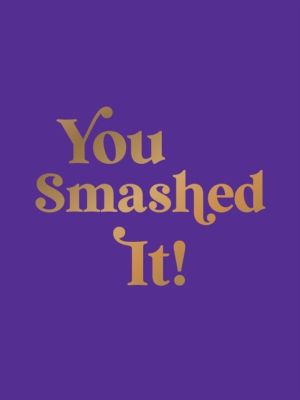 You Smashed It! - Motivational Quotes and Affirmations to Celebrate All You