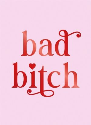 Bad Bitch - Iconic Quotes and Empowering Affirmations for Your Bestie