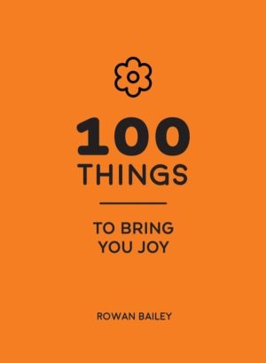 100 Things to Bring You Joy - Cheerful Quotes and Optimistic Ideas to Make