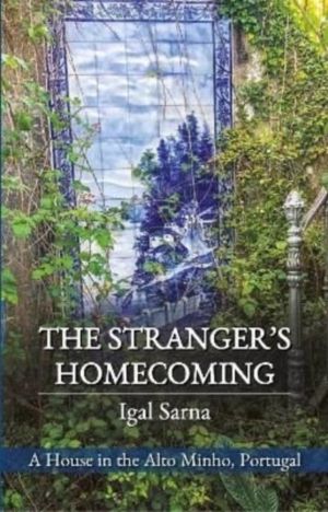 Stranger's Homecoming - A House in the Alto Minho, Portugal