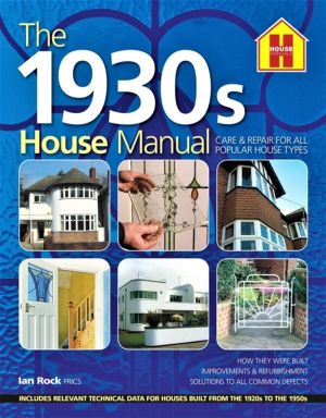 1930s HOUSE MANUAL - How to refurbish and repair this classic house type, w