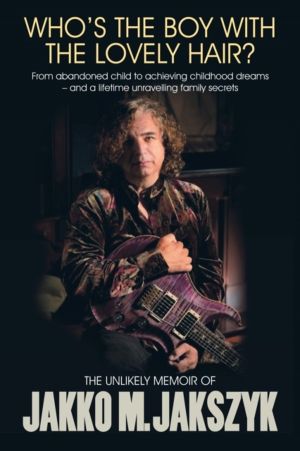 Who's The Boy With The Lovely Hair? - The Unlikely Memoir Of Jakko M. Jaksz