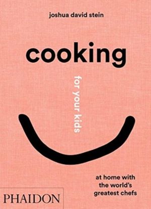Cooking for Your Kids - At Home with the World's Greatest Chefs
