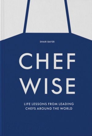 Chefwise - Life Lessons from Leading Chefs Around the World