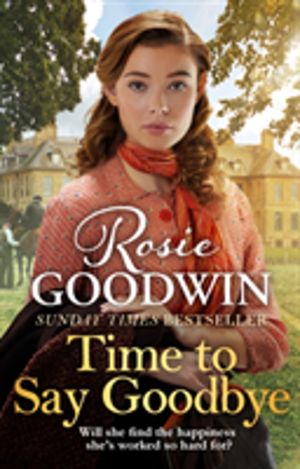 Time to Say Goodbye - The heartfelt and cosy saga from Sunday Times bestsel