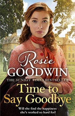 Time to Say Goodbye - The heartfelt and cosy saga from Sunday Times bestsel