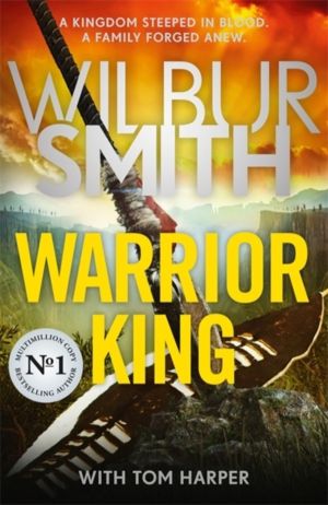 Warrior King - THE BESTSELLING EPIC FROM THE MASTER OF ADVENTURE, WILBUR SM