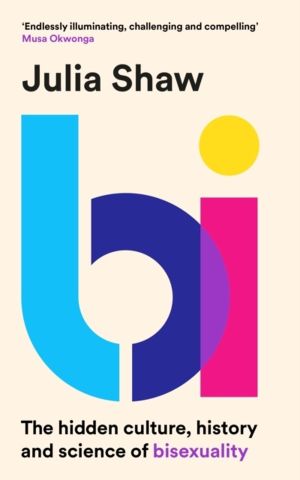 Bi - The Hidden Culture, History and Science of Bisexuality