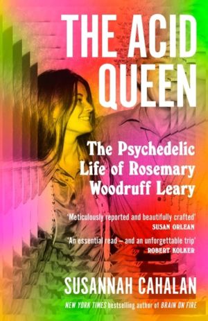 Acid Queen - The Psychedelic Life of Rosemary Woodruff Leary