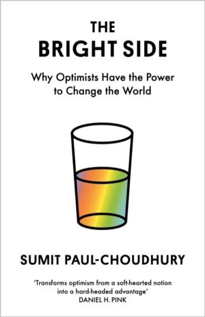 Bright Side - Why Optimists Have the Power to Change the World