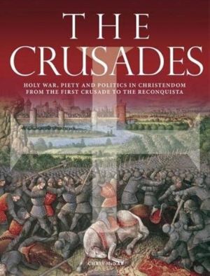 Crusades - Holy War, Piety and Politics in Christendom from the First Crusa