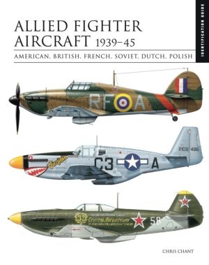Allied Fighter Aircraft 1939ÔÇô45 - American, British, French, Soviet, Dutc