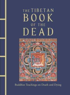 Tibetan Book of the Dead - Buddhist Teachings on Death and Dying