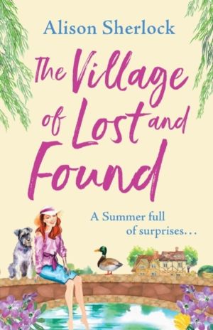 Village of Lost and Found - The perfect uplifting, feel-good read from Alis
