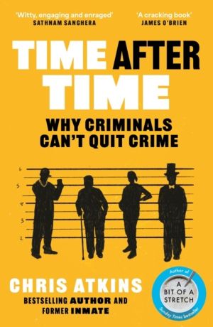 Time After Time - Why Criminals CanÔÇÖt Quit Crime