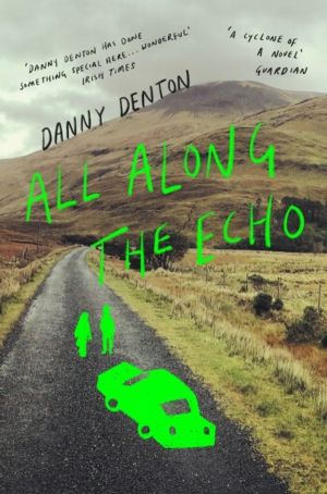 All Along the Echo - ÔÇÿOne of the best novels of 2022ÔÇÖ The Telegraph, **