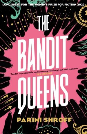 Bandit Queens - Longlisted for the Women's Prize for Fiction 2023