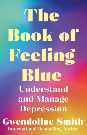Book of Feeling Blue - Understand and Manage Depression