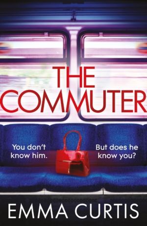 Commuter - 'Couldn't stop reading. Emma Curtis is a genius!' Andrea Mara