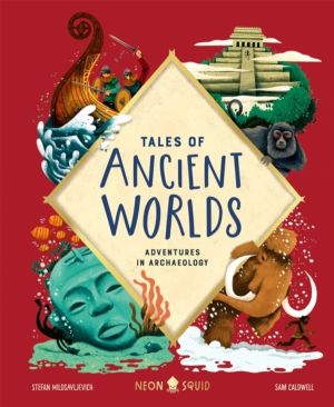 Tales of Ancient Worlds - Adventures in Archaeology