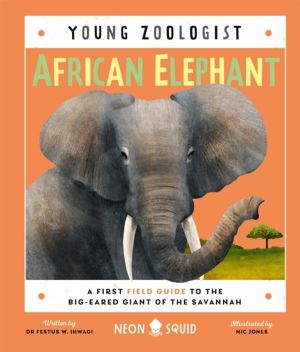 African Elephant (Young Zoologist) - A First Field Guide to the Big-Eared G