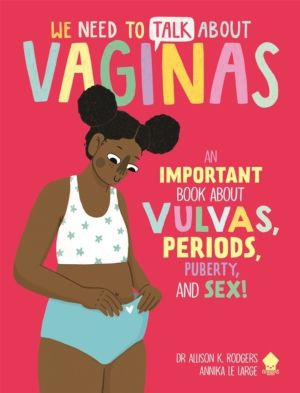 We Need to Talk About Vaginas - An IMPORTANT Book About Vulvas, Periods, Pu