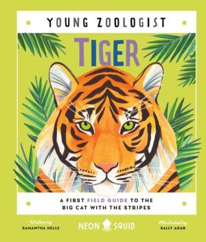 Tiger (Young Zoologist) - A First Field Guide to the Big Cat with the Strip