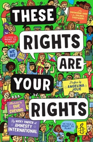 These Rights are Your Rights - An empowering guide for children everywhere
