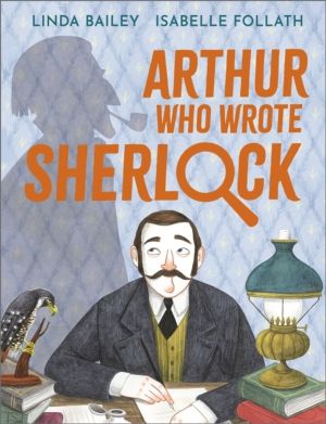 Arthur Who Wrote Sherlock - The True Story of Arthur Conan Doyle