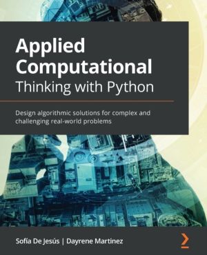 Applied Computational Thinking with Python - Design algorithmic solutions f