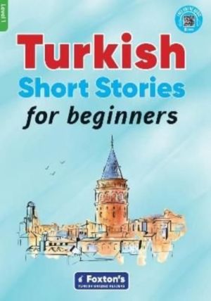 Turkish Short Stories for Beginners - Based on a comprehensive grammar and