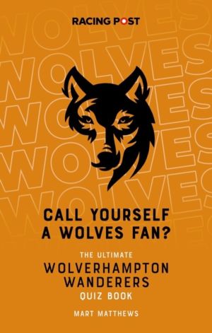 Call Yourself a Wolves Fan? - The Ultimate Wolverhampton Wanderers Quiz Boo