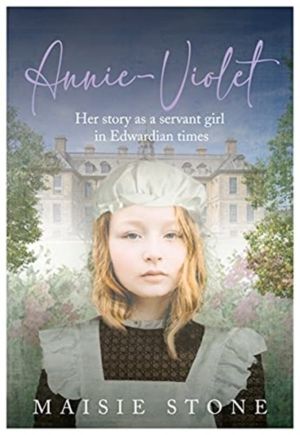 Annie-Violet - Her Story as a Servant Girl in Edwardian times