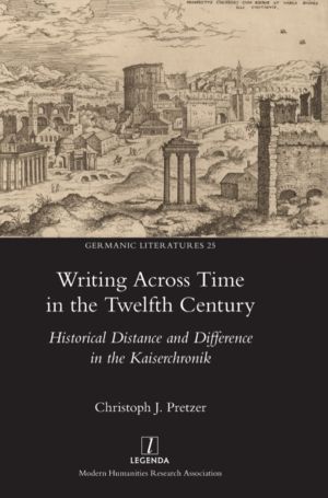 Writing Across Time in the Twelfth Century - Historical Distance and Differ
