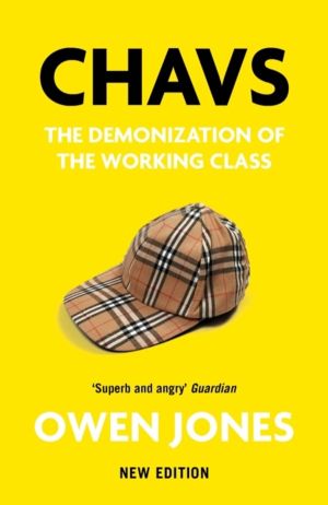 Chavs - The Demonization of the Working Class