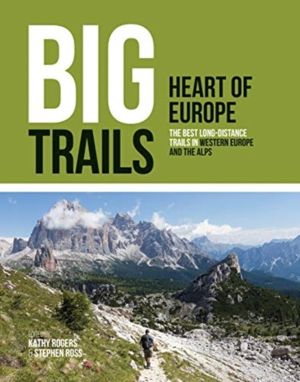 Big Trails: Heart of Europe - The best long-distance trails in Western Euro