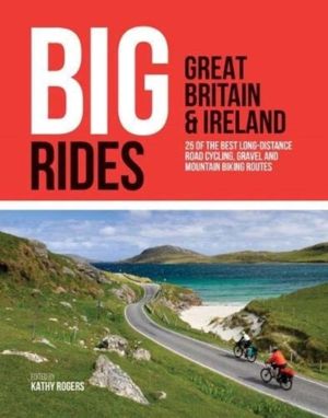 Big Rides: Great Britain & Ireland - 25 of the best long-distance road cycl