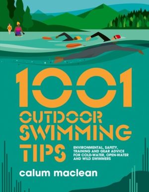 1001 Outdoor Swimming Tips - Environmental, safety, training and gear advic