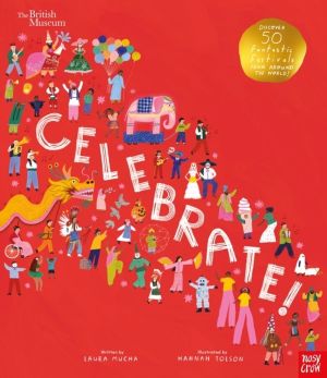 British Museum: Celebrate! - Discover 50 Fantastic Festivals from Around th
