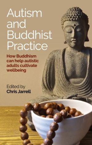 Autism and Buddhist Practice - How Buddhism Can Help Autistic Adults Cultiv