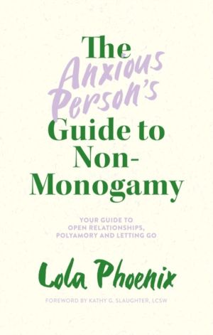 Anxious PersonÔÇÖs Guide to Non-Monogamy - Your Guide to Open Relationships