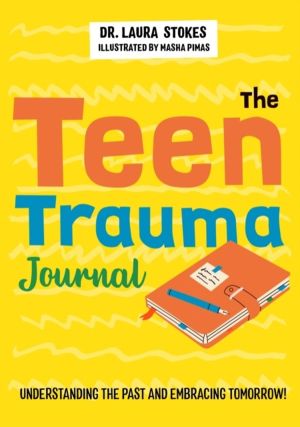 Teen Trauma Journal - Understanding the Past and Embracing Tomorrow!