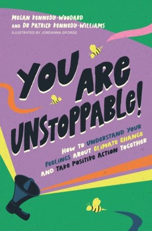 You Are Unstoppable! - How to Understand Your Feelings about Climate Change