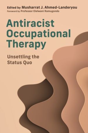 Antiracist Occupational Therapy - Unsettling the Status Quo