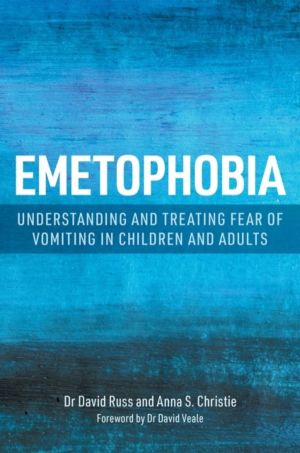 Emetophobia - Understanding and Treating Fear of Vomiting in Children and A
